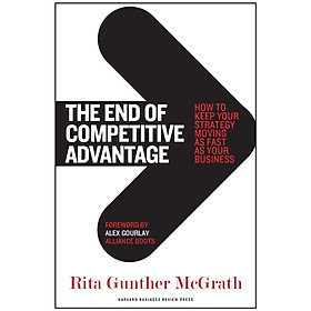 The End Of Competitive Advantage: How To Keep Your Strategy Moving As Fast As Your Business