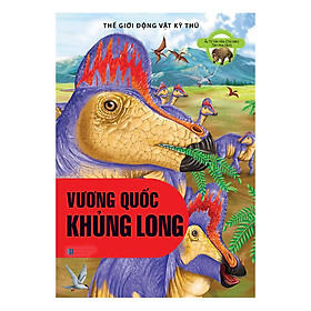 Nơi bán Thế Giới Động Vật Kì Thú - Vương Quốc Khủng Long - Giá Từ -1đ