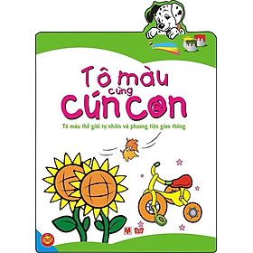 Tô Màu Cùng Cún Con - Tô Màu Thế Giới Tự Nhiên Và Phương Tiện Giao Thông