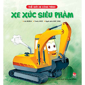 Hình ảnh sách Thế Giới Xe Công Trình - Xe Xúc Siêu Phàm