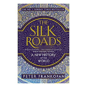 Nơi bán The Silk Roads : A New History Of The World - Giá Từ -1đ