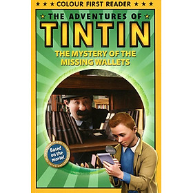 The Adventures Of Tintin: The Mystery Of The Missing Wallets: Colour First Reader