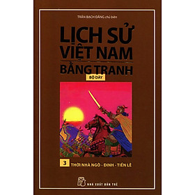 Lịch Sử Việt Nam Bằng Tranh (Tập 3) - Thời Nhà Ngô - Đinh - Tiền Lê
