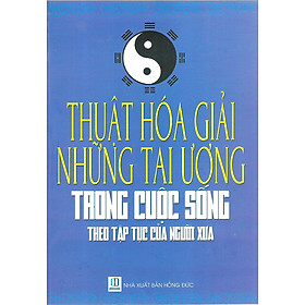 Download sách Thuật Hóa Giải Những Tai Ương Trong Cuộc Sống Theo Tập Tục Của Người Xưa