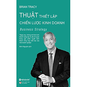 Thuật Thiết Lập Chiến Lược Kinh Doanh