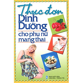 Download sách Thực Đơn Dinh Dưỡng Cho Phụ Nữ Mang Thai