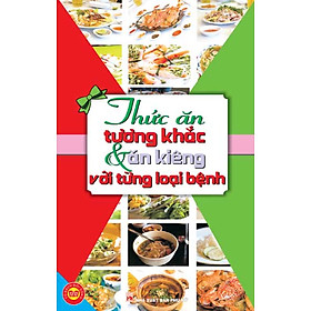 Thức Ăn Tương Khắc Và Ăn Kiêng Với Từng Loại Bệnh 