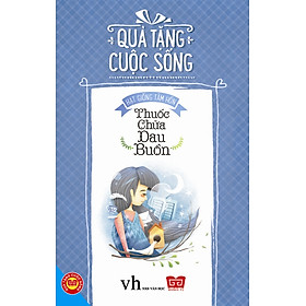 Quà Tặng Cuộc Sống - Thuốc Chữa Đau Buồn