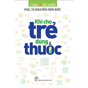 Download sách Khi Cho Trẻ Dùng Thuốc