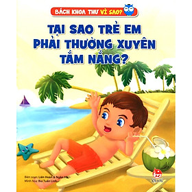 Download sách Bách Khoa Toàn Thư Vì Sao - Tại Sao Trẻ Em Phải Thường Xuyên Tắm Nắng