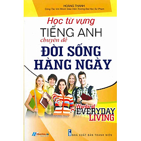 Học Từ Vựng Tiếng Anh Chuyên Đề Đời Sống Hàng Ngày