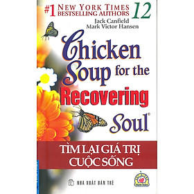 Nơi bán Chicken Soup For The Soul 12 - Tìm Lại Giá Trị Cuộc Sống (Tái Bản 2016) - Giá Từ -1đ