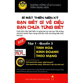 Bạn Biết Gì Về Điều Bạn Chưa Từng Biết - Tập 1 Quyển 3: Tinh Hoa Kinh Doanh Theo Mạng