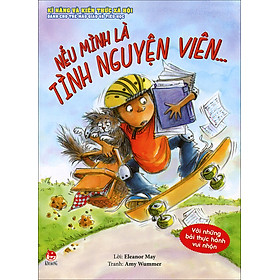 Kĩ Năng Và Kiến Thức Xã Hội Dành Cho Trẻ Mẫu Giáo Và Tiểu Học - Nếu Mình Là Tình Nguyện Viên