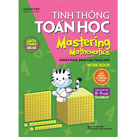 Tinh Thông Toán Học Mastering Mathematics - Work Book - Quyển A (Dành Cho Trẻ 8 - 9 Tuổi)