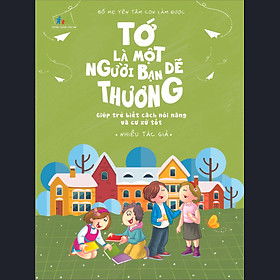Bố Mẹ Yên Tâm Con Làm Được - Tớ Là Một Người Bạn Dễ Thương