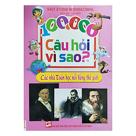 Nơi bán 100.000 Câu Hỏi Vì Sao? - Các Nhà Toán Học Nổi Tiếng Thế Giới - Giá Từ -1đ