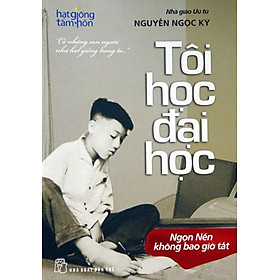 Tôi Học Đại Học - Nguyễn Ngọc Ký	 (Tái Bản)