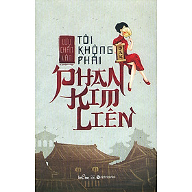 Nơi bán Tôi Không Phải Là Phan Kim Liên - Giá Từ -1đ