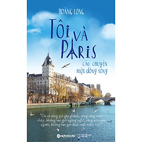 Download sách Tôi Và Paris - Câu Chuyện Một Dòng Sông