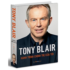 Download sách Tony Blair - Hành Trình Chính Trị Của Tôi