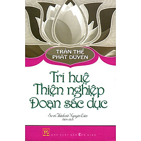 Trần Thế Phật Duyên - Trí Huệ Thiện Nghiệp Đoạn Sắc Dục