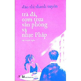 Sách Trà Đá, Cơm Trưa Văn Phòng & Nhạc Pháp