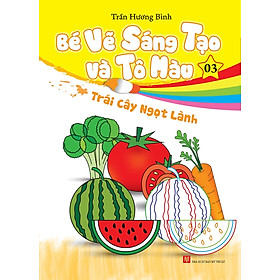 Bé Vẽ Sáng Tạo Và Tô Màu (Tập 3)