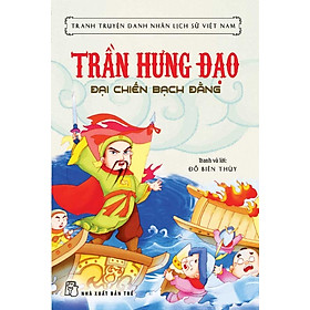 Download sách Tranh Truyện Danh Nhân Lịch Sử Việt Nam - Trần Hưng Đạo Đại Chiến Bạch Đằng