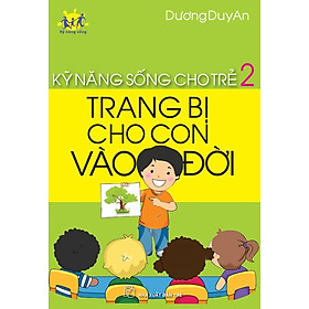 Download sách Kỹ Năng Sống Cho Trẻ (Tập 2) - Trang Bị Cho Con Vào Đời