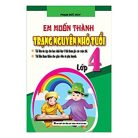 Em Muốn Thành Trạng Nguyên Nhỏ Tuổi (Lớp 4)