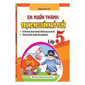 Em Muốn Thành Trạng Nguyên Nhỏ Tuổi - Lớp 5