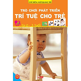 Download sách Trò Chơi Phát Triển Trí Tuệ Cho Trẻ Từ 0-3 Tuổi