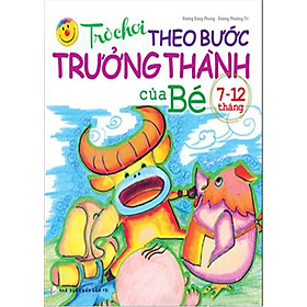 Download sách Trò Chơi Theo Bước Trưởng Thành Của Bé (Từ 7 - 12 Tháng)