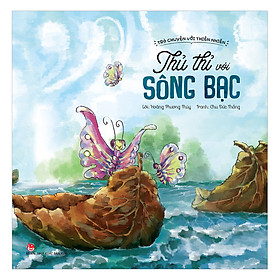 Trò Chuyện Với Thiên Nhiên - Thủ Thỉ Với Sông Bạc