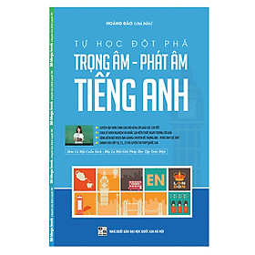 Tự Học Đột Phá Tiếng Anh - Chuyên Đề Trọng Âm - Phát Âm  (Kèm Video Luyện Thi THPT Quốc Gia)