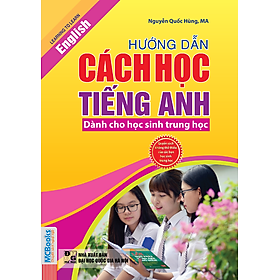 Hướng Dẫn Cách Học Tiếng Anh Dành Cho Học Sinh Trung Học