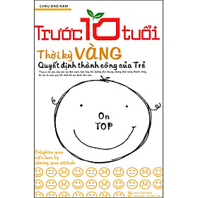 Trước 10 Tuổi - Thời Kỳ Vàng Quyết Định Thành Công Của Trẻ