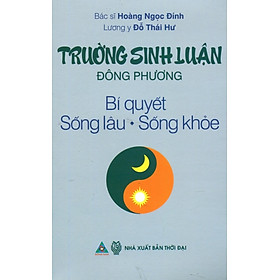 Trường Sinh Luận Đông phương - Bí Quyết Sống Lâu Sống Khỏe