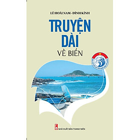 Bảo Vệ Chủ Quyền Biển Đảo Tổ Quốc – Truyện Dài Về Biển