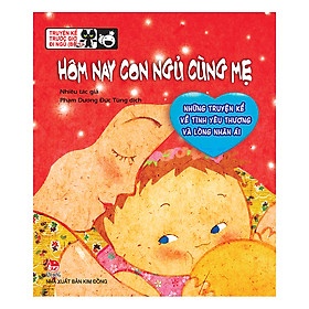 Truyện Kể Trước Giờ Đi Ngủ - Hôm Nay Con Ngủ Cùng Mẹ (Tái Bản 2017)