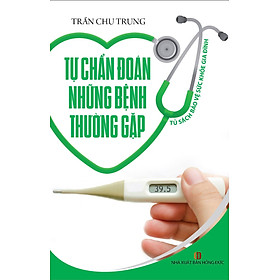 Tủ Sách Bảo Vệ Sức Khỏe Gia Đình - Tự Chẩn Đoán Những Bệnh Thường Gặp