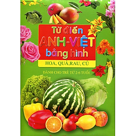 Từ Điển Anh - Việt Bằng Hình - Hoa, Quả, Rau, Củ