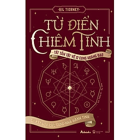 Download sách Từ Điển Chiêm Tinh: Sự Kết Hợp Các Cung - Nhà - Hành Tinh