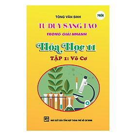 Hình ảnh Tư Duy Sáng Tạo Trong Giải Nhanh Hóa Học 11 - Tập 1 (Vô Cơ)