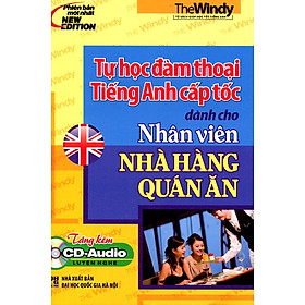 Tự Học Đàm Thoại Tiếng Anh Cấp Tốc Dành Cho Nhân Viên Nhà Hàng Quán Ăn (Kèm CD)
