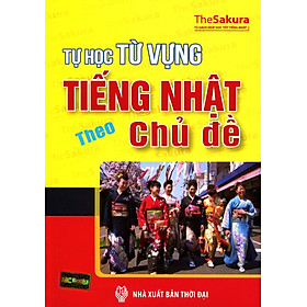 Tự Học Từ Vựng Tiếng Nhật Theo Chủ Đề (Không CD)