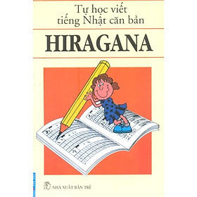 Tự Học Viết Tiếng Nhật Căn Bản Hiragana (Tái Bản)