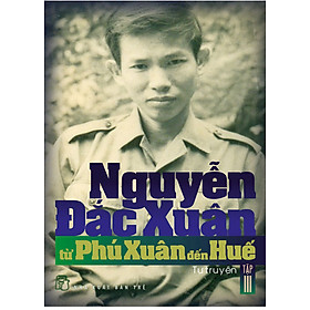 Download sách Nguyễn Đắc Xuân – Từ Phú Xuân Đến Huế (Tập 3)