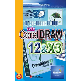 Nơi bán Tự Học Nhanh Đồ Họa Trên Corel Draw 12 Và X3 - Giá Từ -1đ